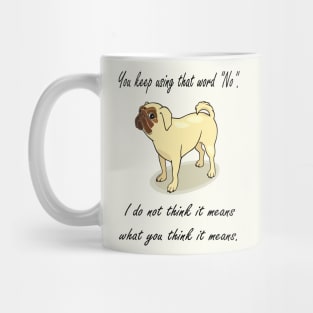 Pug Questions The Word NO! Mug